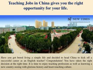 Teaching Jobs in China gives you the right opportunity for your life.