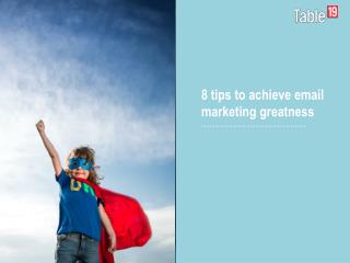 8 tips to achieve email marketing greatness