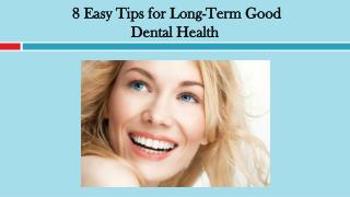 8 Easy Tips for Long-Term Good Dental Health