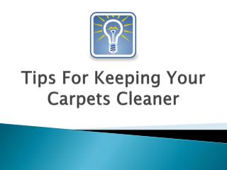 Tips For Keeping Your Carpets Cleaner