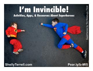 I'm Invincible! Apps, Tools, Lesson Ideas Related to Superheroes
