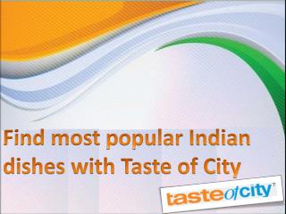 Find most popular Indian dishes with Taste of City