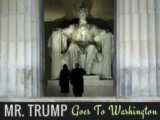 Mr. Trump goes to Washington
