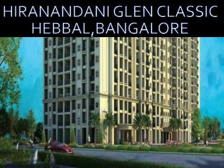 Call: ( 91) 9953 5928 48 and Book Luxury Homes with Hiranandani Glen Classic, Hebbal