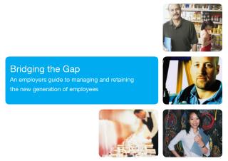 Bridging the Gap: Employers Guide to Managing Gen Y & Z