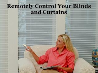 Remotely Control Your Blinds and Curtains