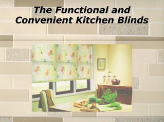 The functional and convenient kitchen blinds