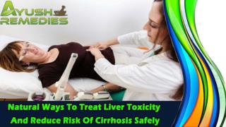 Natural Ways To Treat Liver Toxicity And Reduce Risk Of Cirrhosis Safely