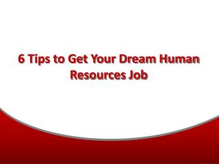 6 Tips to get Your Dream Human Resources Job
