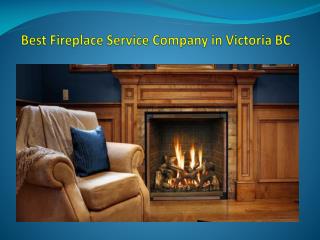Best Fireplace Service Company in Victoria BC