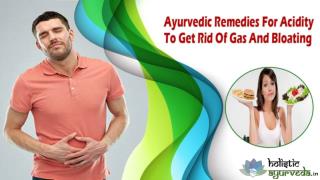 Ayurvedic Remedies For Acidity To Get Rid Of Gas And Bloating