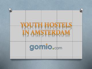 Youth Hostels in Amsterdam - www.gomio.com