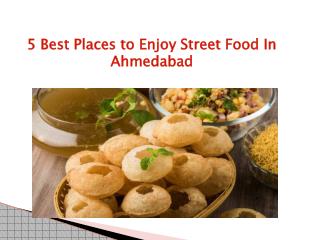 5 Best Places to Enjoy Street Food In Ahmedabad