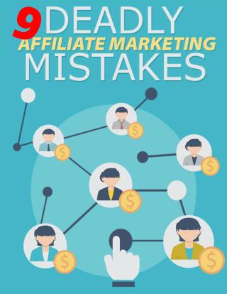 9 Deadly Affiliate Marketing Mistakes That Every Marketer Should Avoid