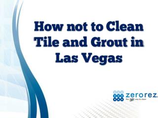 How not to clean Tile and Grout in Las Vegas
