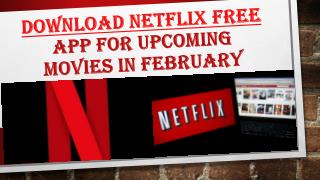 Call 1855-293-0942 Download Netflix Free app for upcoming movies in Feb