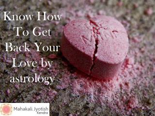 Know How To Get Back Your Love by astrology