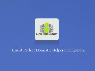 Hire A Perfect Domestic Helper