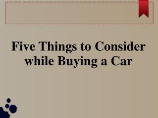 Five Tips of Consider while Buying a Car