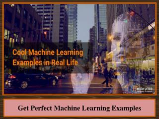 Get Perfect Machine Learning Examples