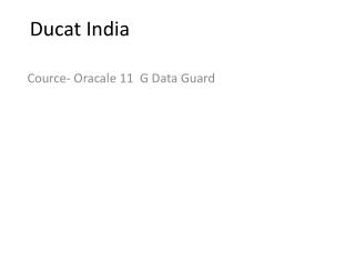 ORACLE 11G Data Guard Training & certification Institutes In Noida, Ghaziabad,Gurgaon, Faridabad, Greater Noida, Jaipur