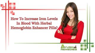 How To Increase Iron Levels In Blood With Herbal Hemoglobin Enhancer Pills?