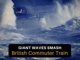 Giant waves smash British commuter train