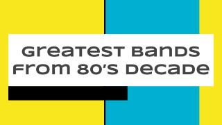 Greatest Bands from 80s Decade