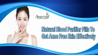 Natural Blood Purifier Pills To Get Acne Free Skin Effectively