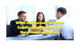 What is difference between Certified Translation and Notarized Translation