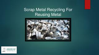 Scrap Metal Recycling For Reusing Metal