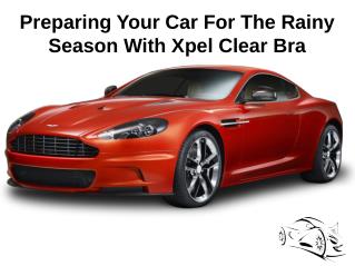 Preparing Your Car For The Rainy Season With Xpel Clear Bra