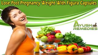 Lose Post Pregnancy Weight With Figura Capsules