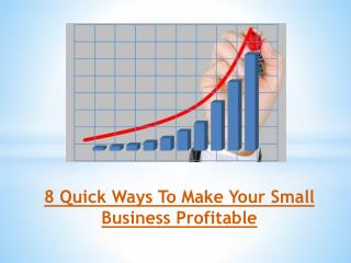 8 Quick Ways To Make Your Small Business Profitable