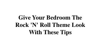 Give Your Bedroom The Rock 'N' Roll Theme Look With These Tips