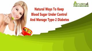 Natural Ways To Keep Blood Sugar Under Control And Manage Type-2 Diabetes