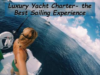 Luxury yacht charter the best sailing experience