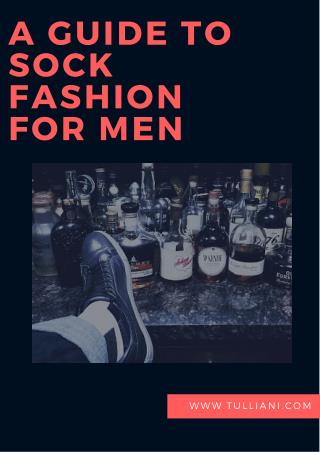 A Guide to Sock Fashion for Men - Remo Tulliani