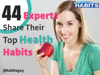 44 Daily Health Habits (A Collection of Healthy Habits from Industry Experts)
