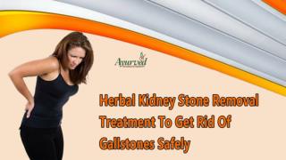 Herbal Kidney Stone Removal Treatment To Get Rid Of Gallstones Safely