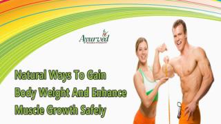 Natural Ways To Gain Body Weight And Enhance Muscle Growth Safely