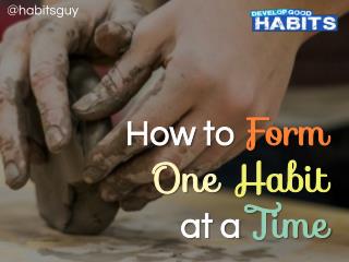 How to Form One Habit at a Time