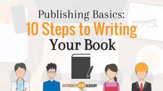 Publishing Basics: 10 Steps To Writing Your Book