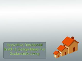 Innovative Residential Building Design Ideas For Sustainable Living