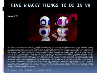 Five Whacky Things To Do in VR