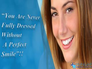 You are never fully Dressed without a Perfect Smile!