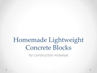 Homemade light weight concrete blocks