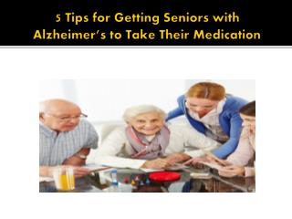 5 Tips for Getting Seniors with Alzheimer’s to