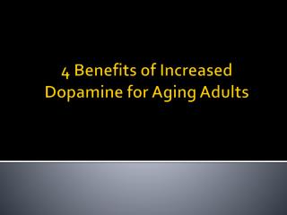 4 Benefits of Increased Dopamine for Aging Adults