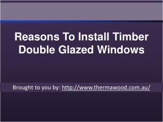 Reasons To Install Timber Double Glazed Windows